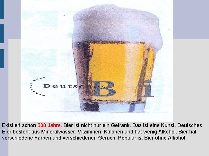 Existiert schon 500 Jahre. Bier ist nicht nur ein Getränk. Das ist eine Kunst.