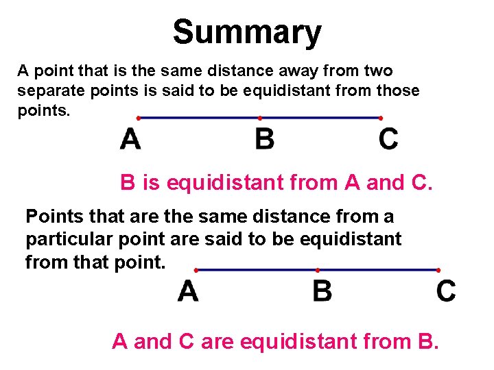 Summary A point that is the same distance away from two separate points is