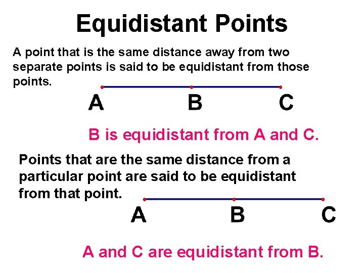 Equidistant Points A point that is the same distance away from two separate points
