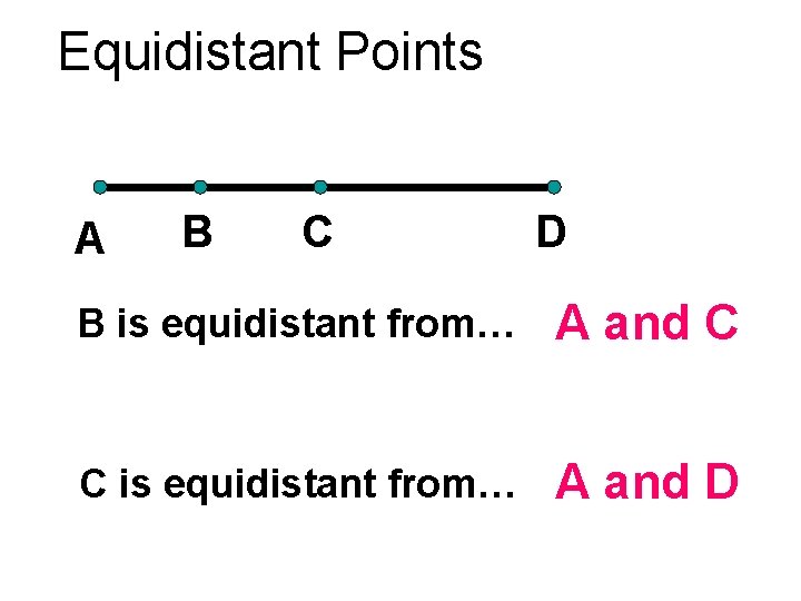 Equidistant Points A B C D B is equidistant from… A and C C