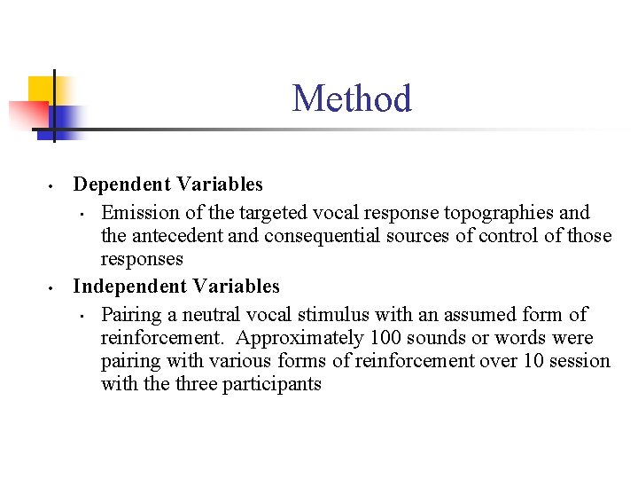 Method • • Dependent Variables • Emission of the targeted vocal response topographies and