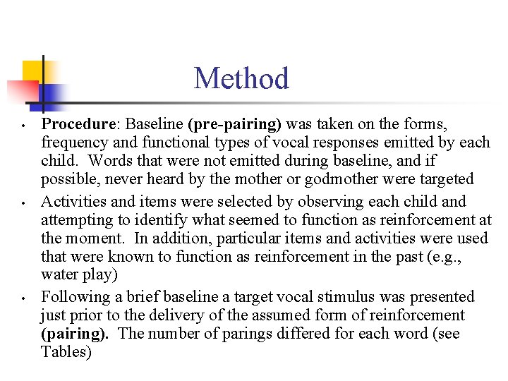 Method • • • Procedure: Baseline (pre-pairing) was taken on the forms, frequency and