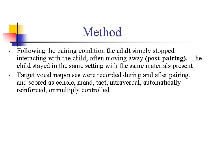 Method • • Following the pairing condition the adult simply stopped interacting with the