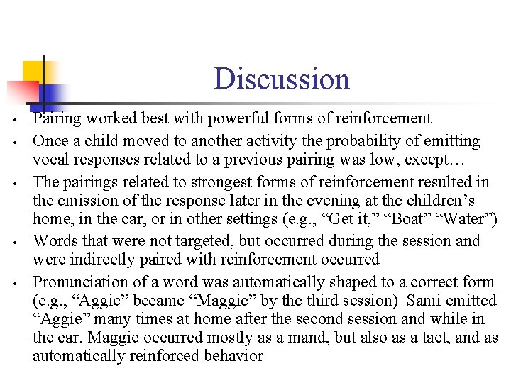 Discussion • • • Pairing worked best with powerful forms of reinforcement Once a