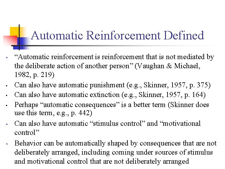 Automatic Reinforcement Defined • • • “Automatic reinforcement is reinforcement that is not mediated