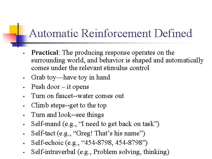 Automatic Reinforcement Defined • • • Practical: The producing response operates on the surrounding