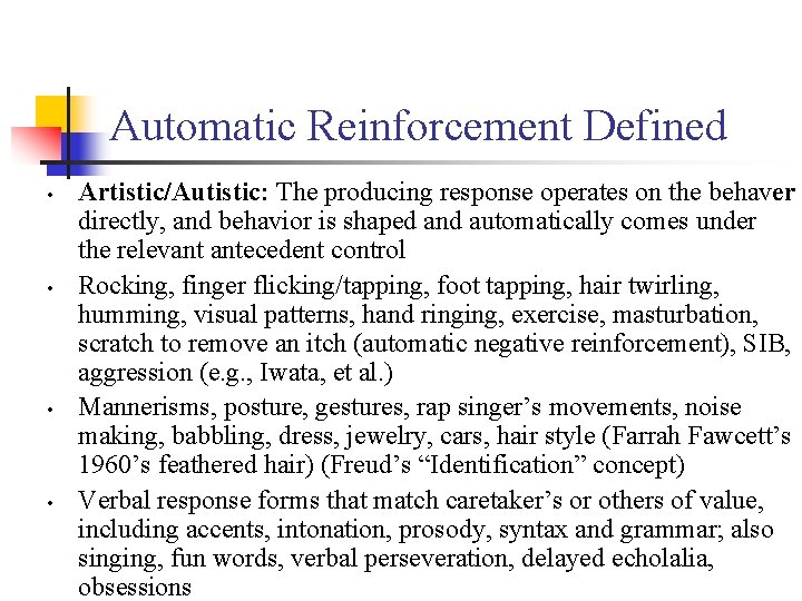 Automatic Reinforcement Defined • • Artistic/Autistic: The producing response operates on the behaver directly,