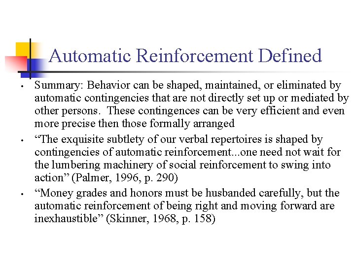 Automatic Reinforcement Defined • • • Summary: Behavior can be shaped, maintained, or eliminated