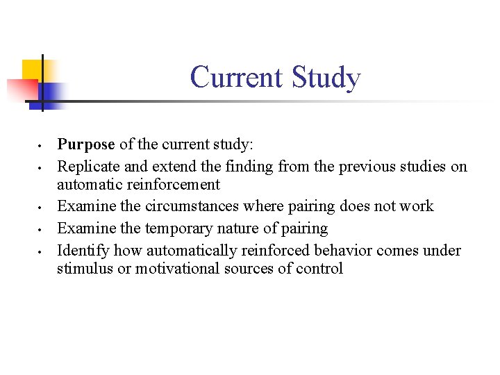 Current Study • • • Purpose of the current study: Replicate and extend the