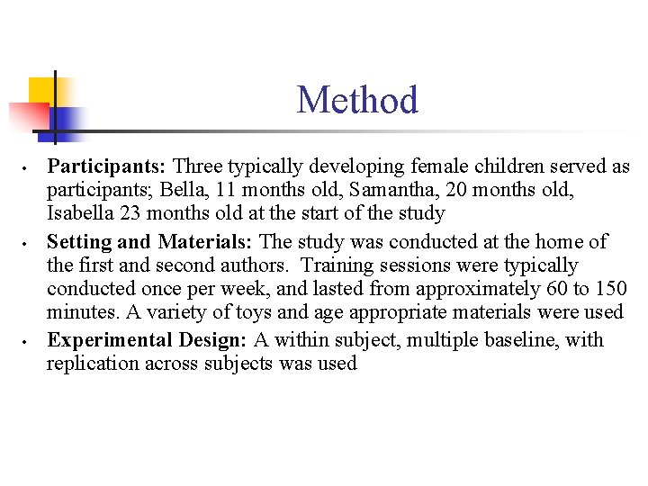 Method • • • Participants: Three typically developing female children served as participants; Bella,