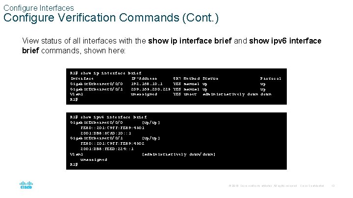 Configure Interfaces Configure Verification Commands (Cont. ) View status of all interfaces with the