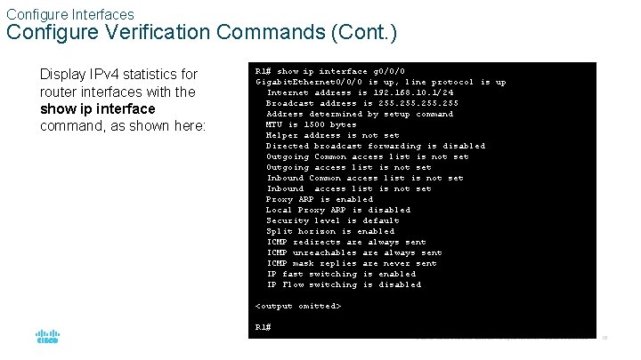 Configure Interfaces Configure Verification Commands (Cont. ) Display IPv 4 statistics for router interfaces