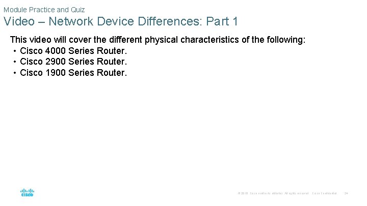 Module Practice and Quiz Video – Network Device Differences: Part 1 This video will