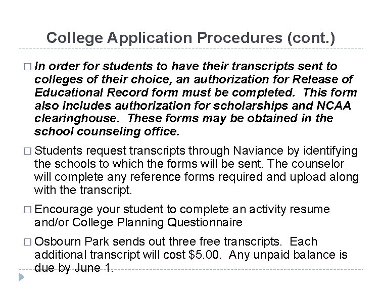 College Application Procedures (cont. ) � In order for students to have their transcripts