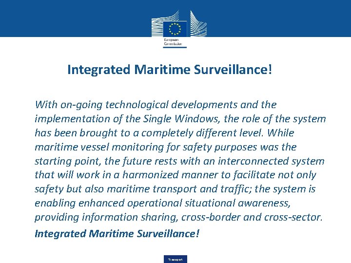 Integrated Maritime Surveillance! • With on-going technological developments and the implementation of the Single