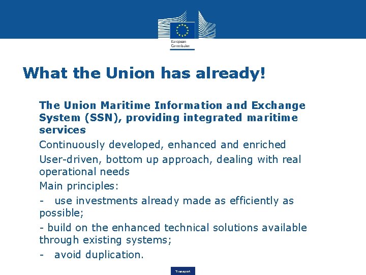 What the Union has already! • The Union Maritime Information and Exchange System (SSN),