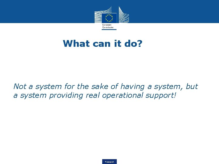 What can it do? Not a system for the sake of having a system,