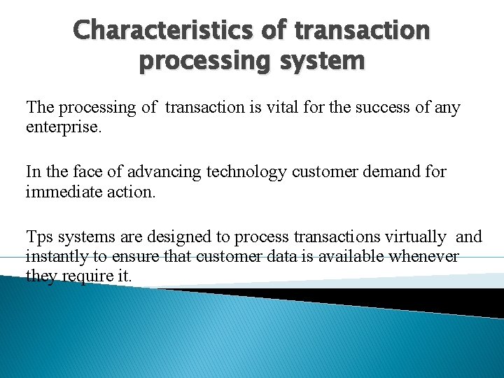 Characteristics of transaction processing system The processing of transaction is vital for the success