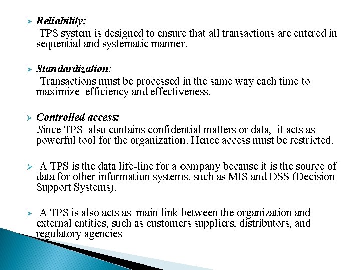 Ø Reliability: TPS system is designed to ensure that all transactions are entered in