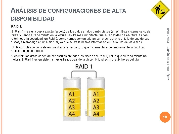 ANÁLISIS DE CONFIGURACIONES DE ALTA DISPONIBILIDAD 1: -El Raid 1 crea una copia exacta