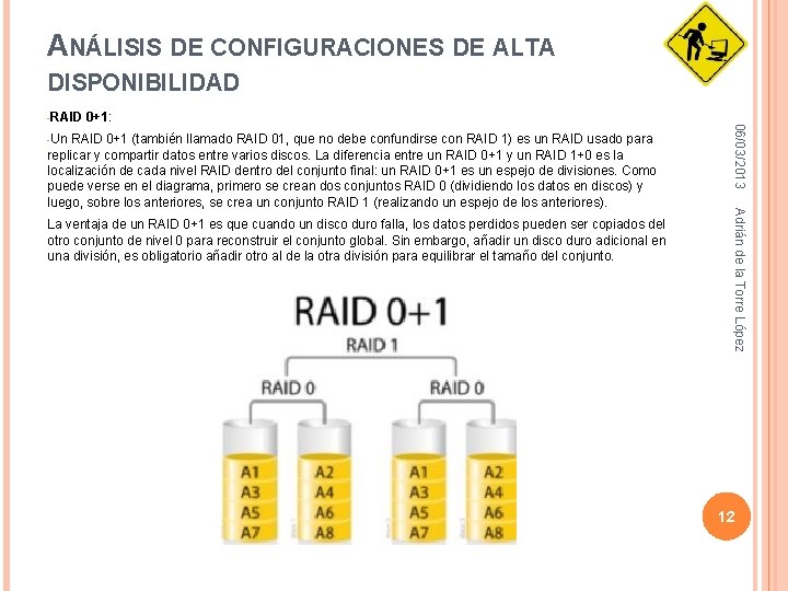 ANÁLISIS DE CONFIGURACIONES DE ALTA DISPONIBILIDAD 0+1: -Un La ventaja de un RAID 0+1