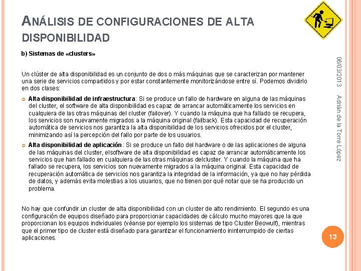 ANÁLISIS DE CONFIGURACIONES DE ALTA DISPONIBILIDAD Un clúster de alta disponibilidad es un conjunto