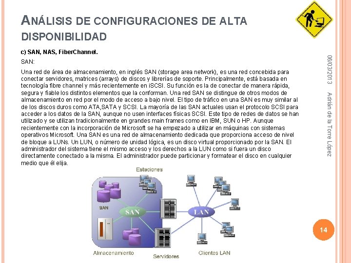 ANÁLISIS DE CONFIGURACIONES DE ALTA DISPONIBILIDAD SAN: Adrián de la Torre López Una red