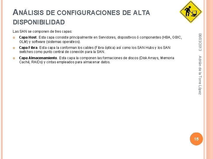 ANÁLISIS DE CONFIGURACIONES DE ALTA DISPONIBILIDAD Capa Host. Esta capa consiste principalmente en Servidores,