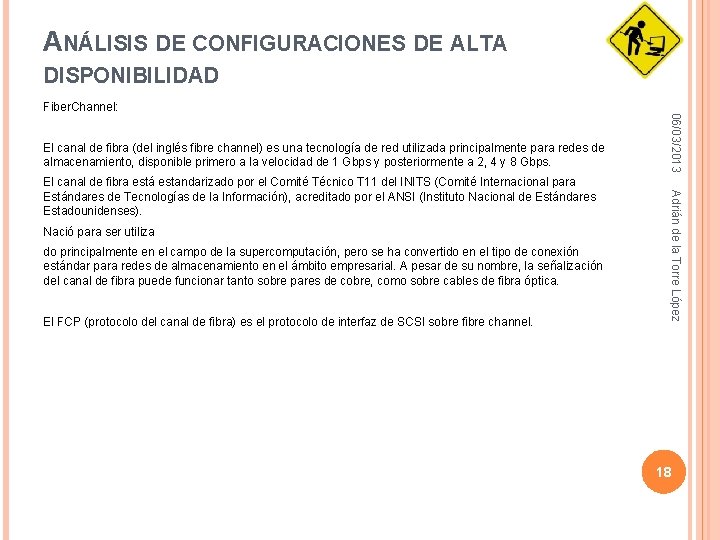 ANÁLISIS DE CONFIGURACIONES DE ALTA DISPONIBILIDAD El canal de fibra (del inglés fibre channel)