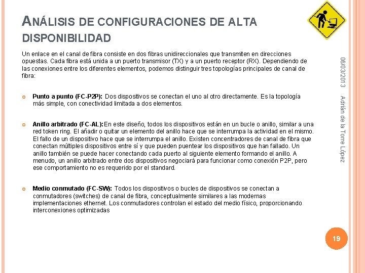 ANÁLISIS DE CONFIGURACIONES DE ALTA DISPONIBILIDAD Punto a punto (FC-P 2 P): Dos dispositivos