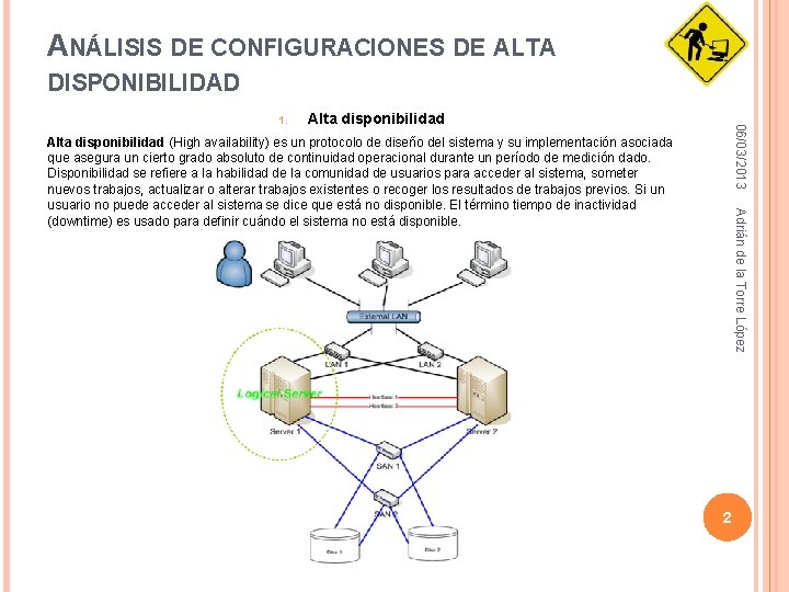 ANÁLISIS DE CONFIGURACIONES DE ALTA DISPONIBILIDAD Alta disponibilidad 06/03/2013 1. Adrián de la Torre