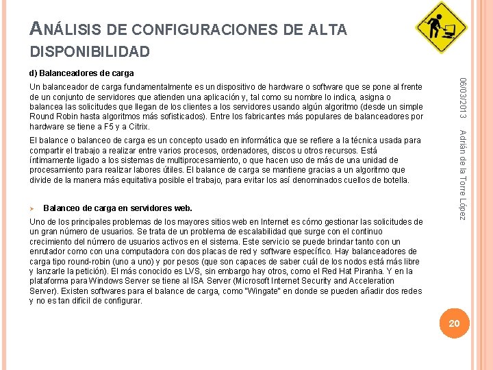 ANÁLISIS DE CONFIGURACIONES DE ALTA DISPONIBILIDAD El balance o balanceo de carga es un