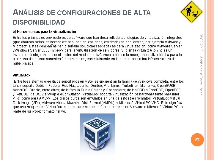 ANÁLISIS DE CONFIGURACIONES DE ALTA DISPONIBILIDAD Virtual. Box Entre los sistemas operativos soportados en