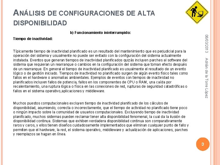 ANÁLISIS DE CONFIGURACIONES DE ALTA DISPONIBILIDAD 06/03/2013 b) Funcionamiento ininterrumpido: Tiempo de inactividad: Adrián