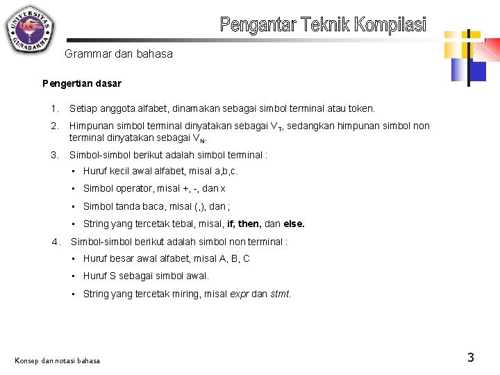 Grammar dan bahasa Pengertian dasar 1. Setiap anggota alfabet, dinamakan sebagai simbol terminal atau