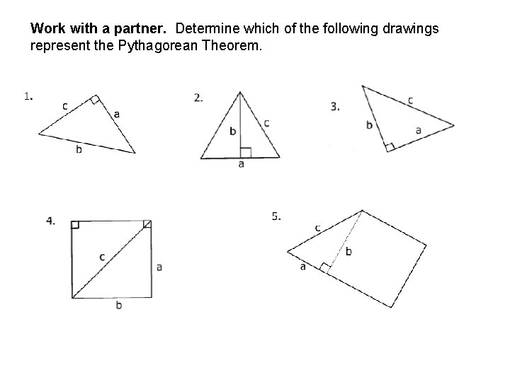 Work with a partner. Determine which of the following drawings represent the Pythagorean Theorem.