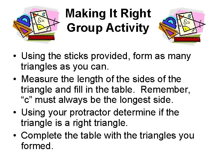 Making It Right Group Activity • Using the sticks provided, form as many triangles