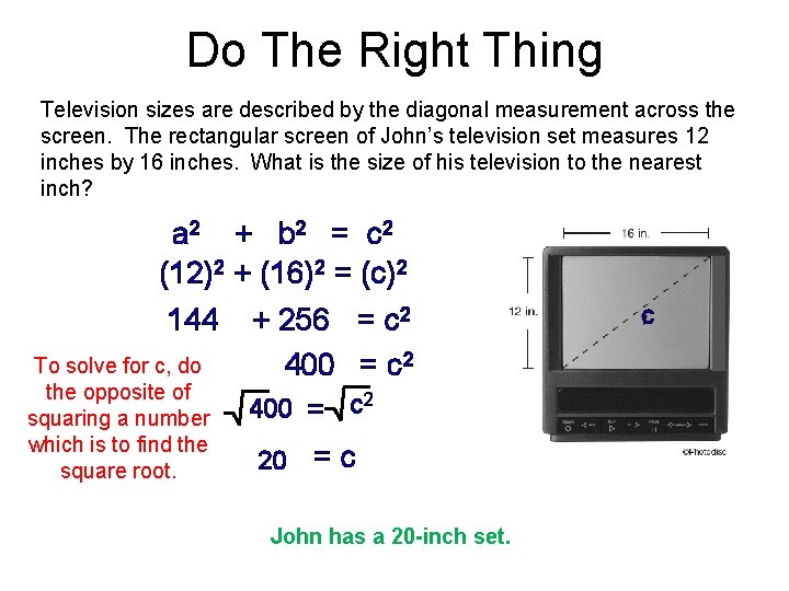 Do The Right Thing Television sizes are described by the diagonal measurement across the