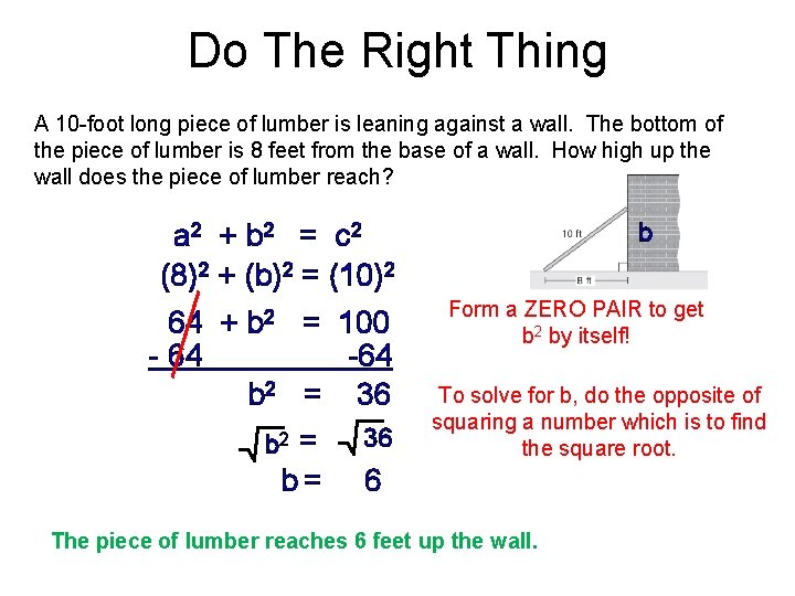 Do The Right Thing A 10 -foot long piece of lumber is leaning against
