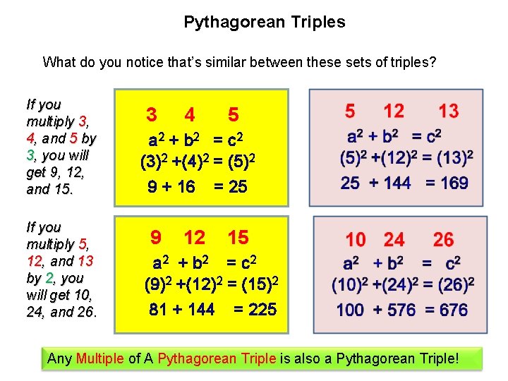 Pythagorean Triples What do you notice that’s similar between these sets of triples? If