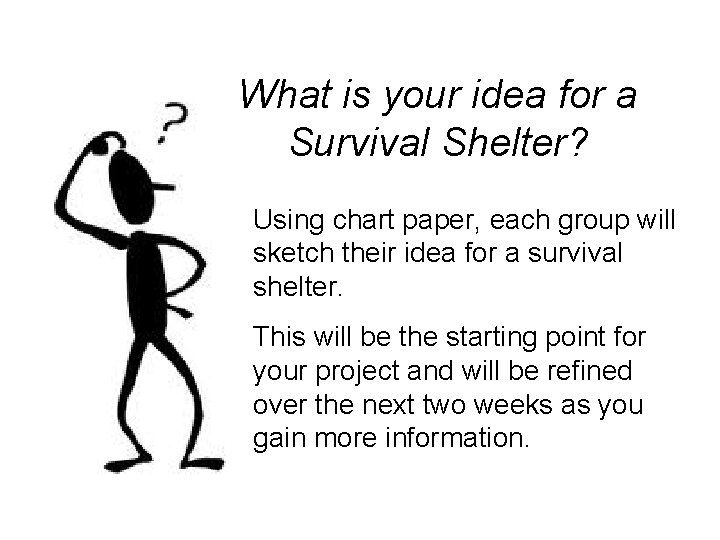 What is your idea for a Survival Shelter? Using chart paper, each group will