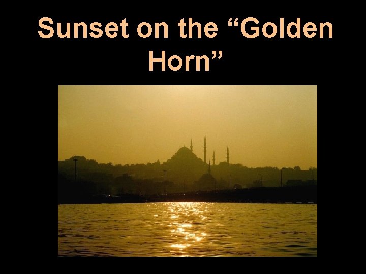 Sunset on the “Golden Horn” 