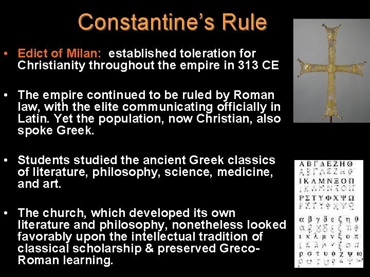 Constantine’s Rule • Edict of Milan: established toleration for Christianity throughout the empire in