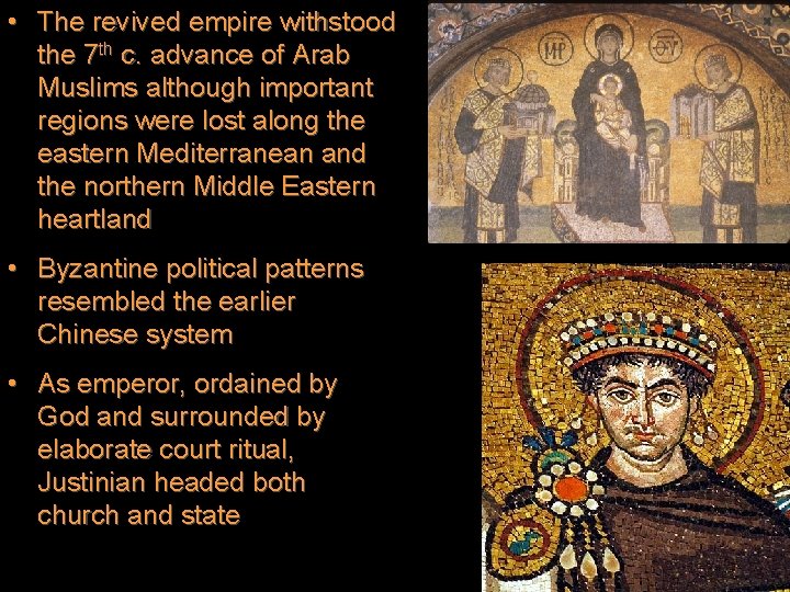  • The revived empire withstood the 7 th c. advance of Arab Muslims