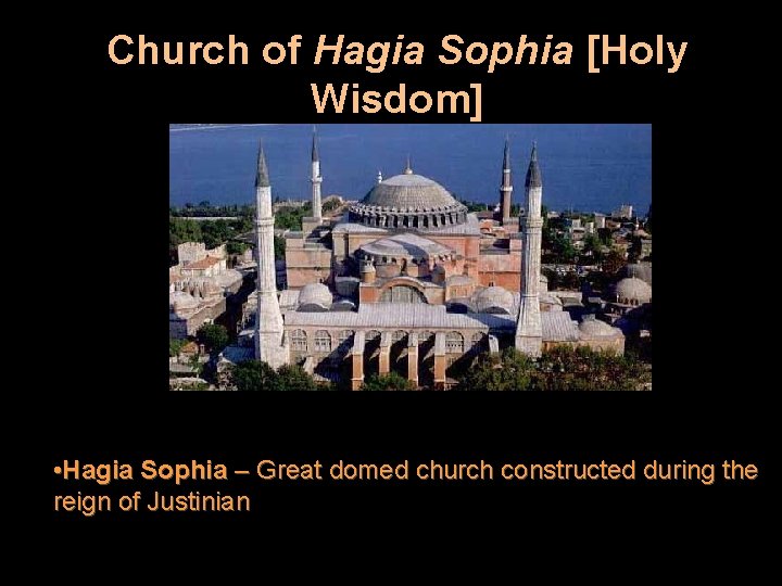 Church of Hagia Sophia [Holy Wisdom] • Hagia Sophia – Great domed church constructed