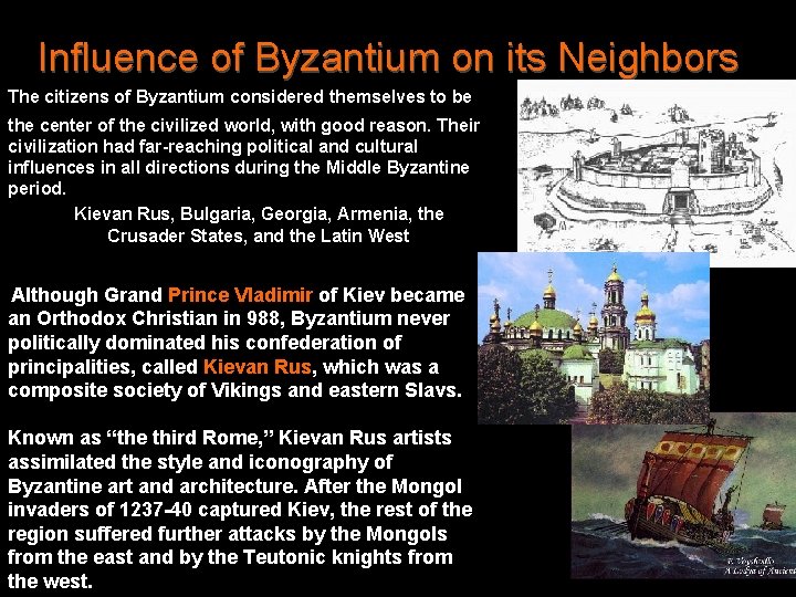 Influence of Byzantium on its Neighbors The citizens of Byzantium considered themselves to be