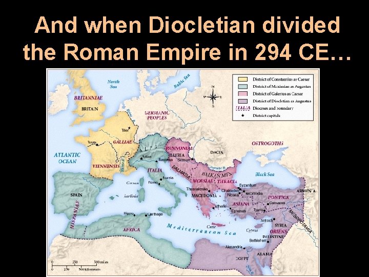 And when Diocletian divided the Roman Empire in 294 CE… 