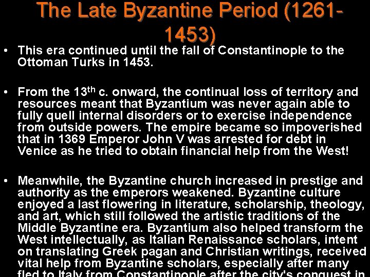 The Late Byzantine Period (12611453) • This era continued until the fall of Constantinople