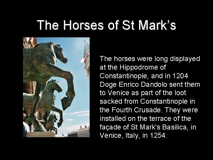 The Horses of St Mark’s The horses were long displayed at the Hippodrome of