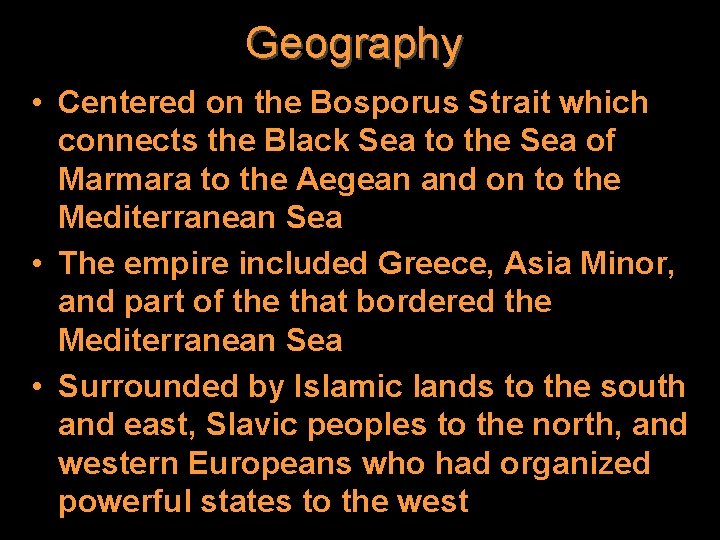 Geography • Centered on the Bosporus Strait which connects the Black Sea to the